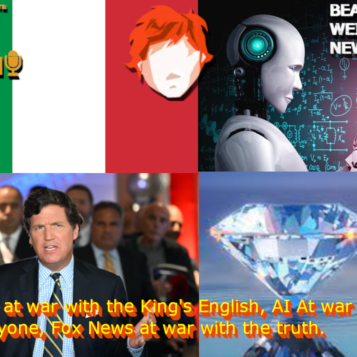 Italy at war with the King's English, AI At war with everyone, Fox News at war with the truth.