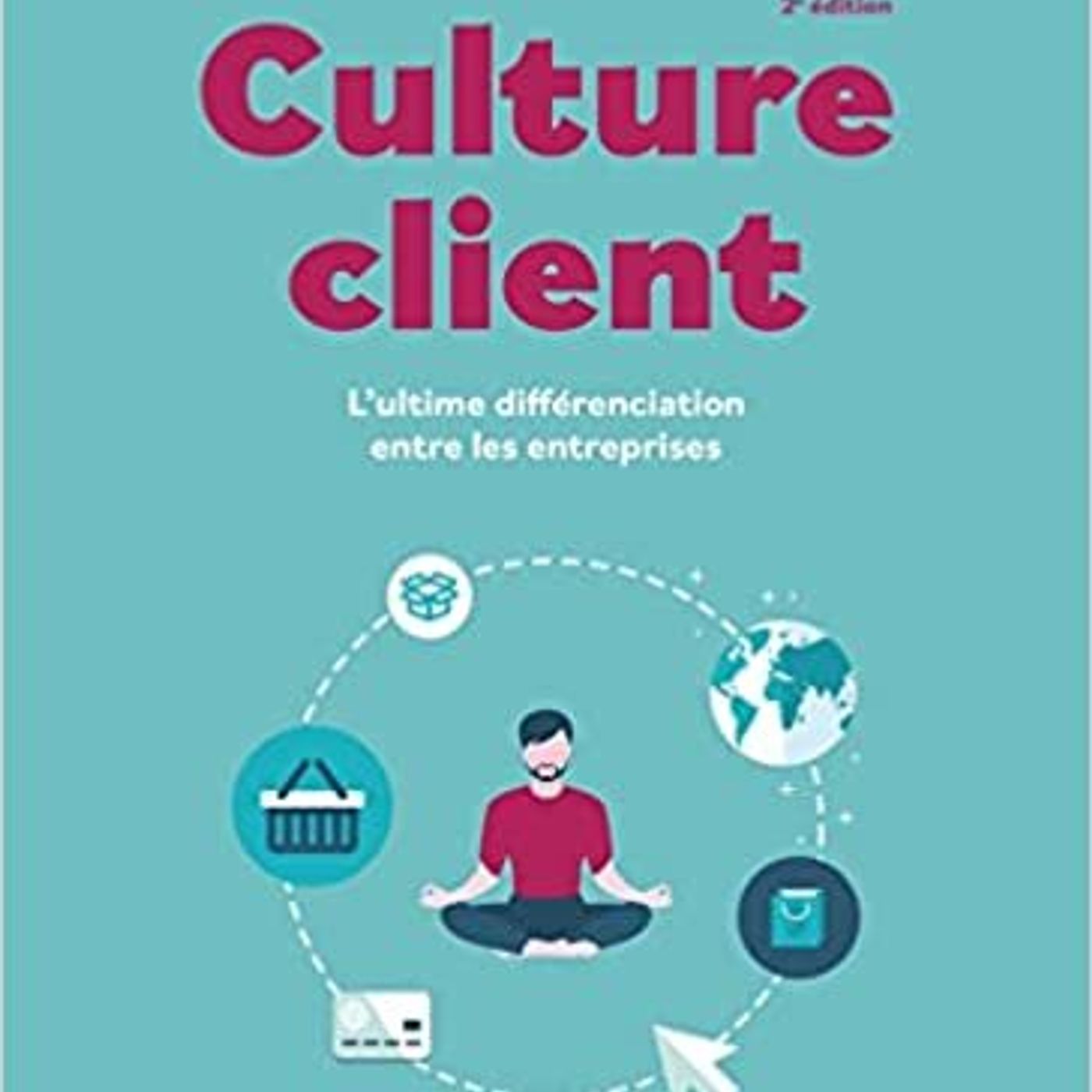 Comment diffuser une culture client dans son entreprise et en faire un facture différenciant sur son marché ? episode artwork