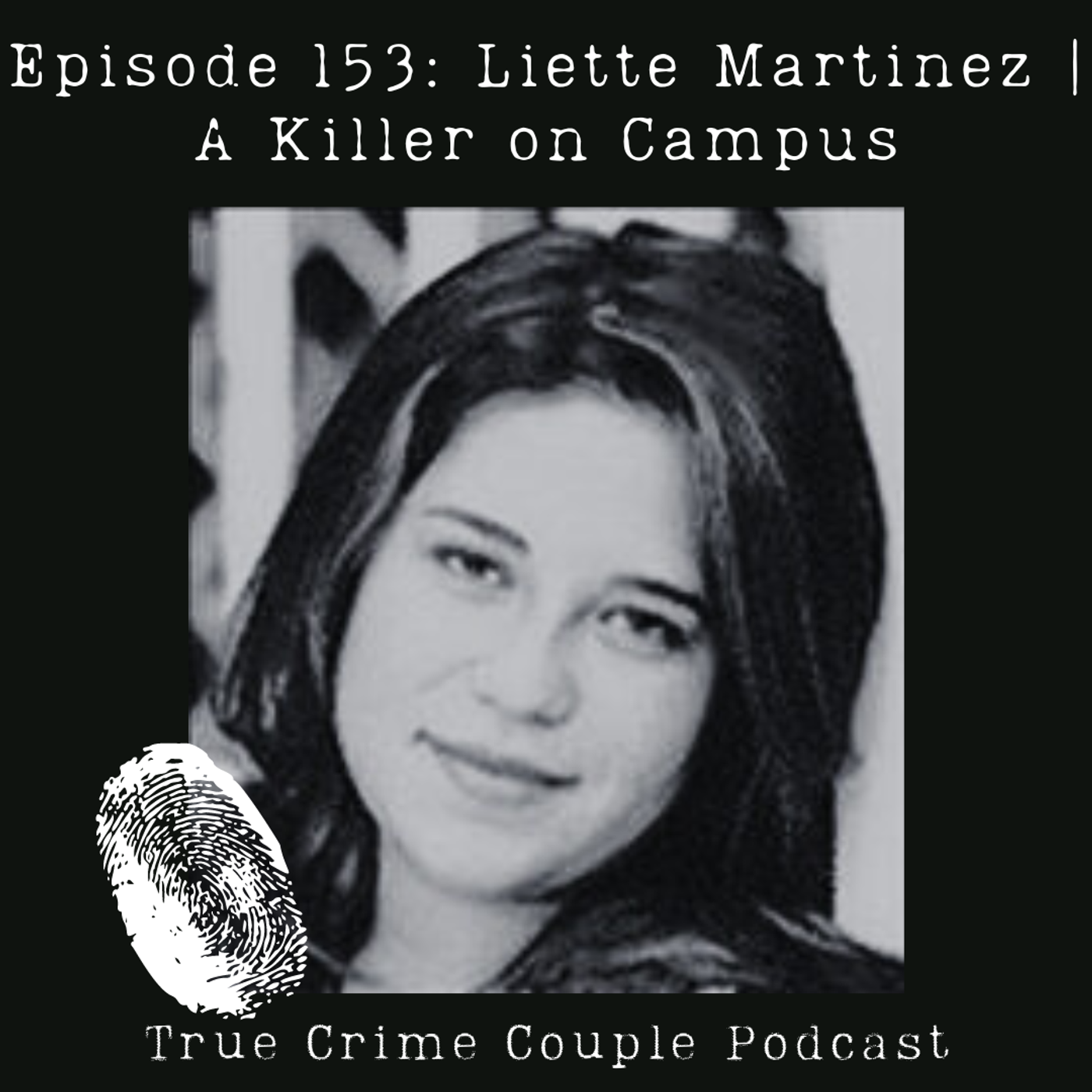 Episode 153: Liette Martinez | A Killer on Campus
