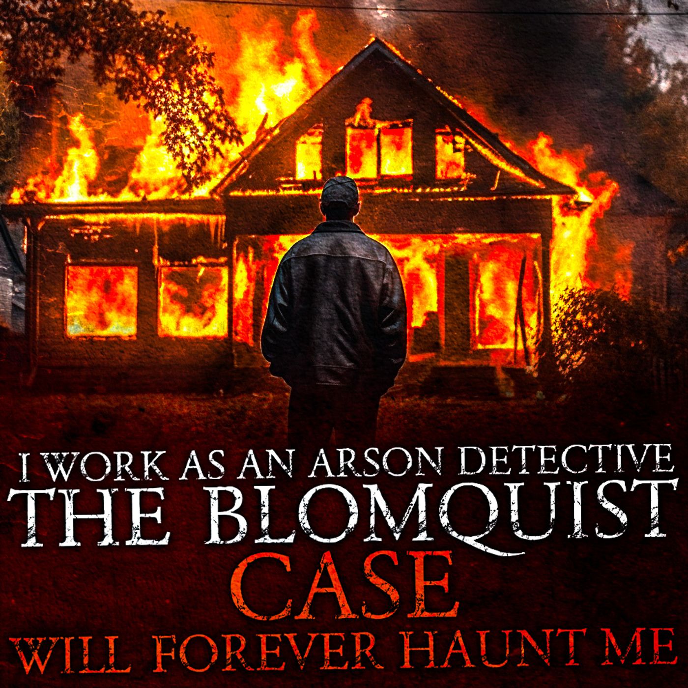 I Work As An Arson Detective. The Blomquist Case Will Forever Haunt Me. episode artwork