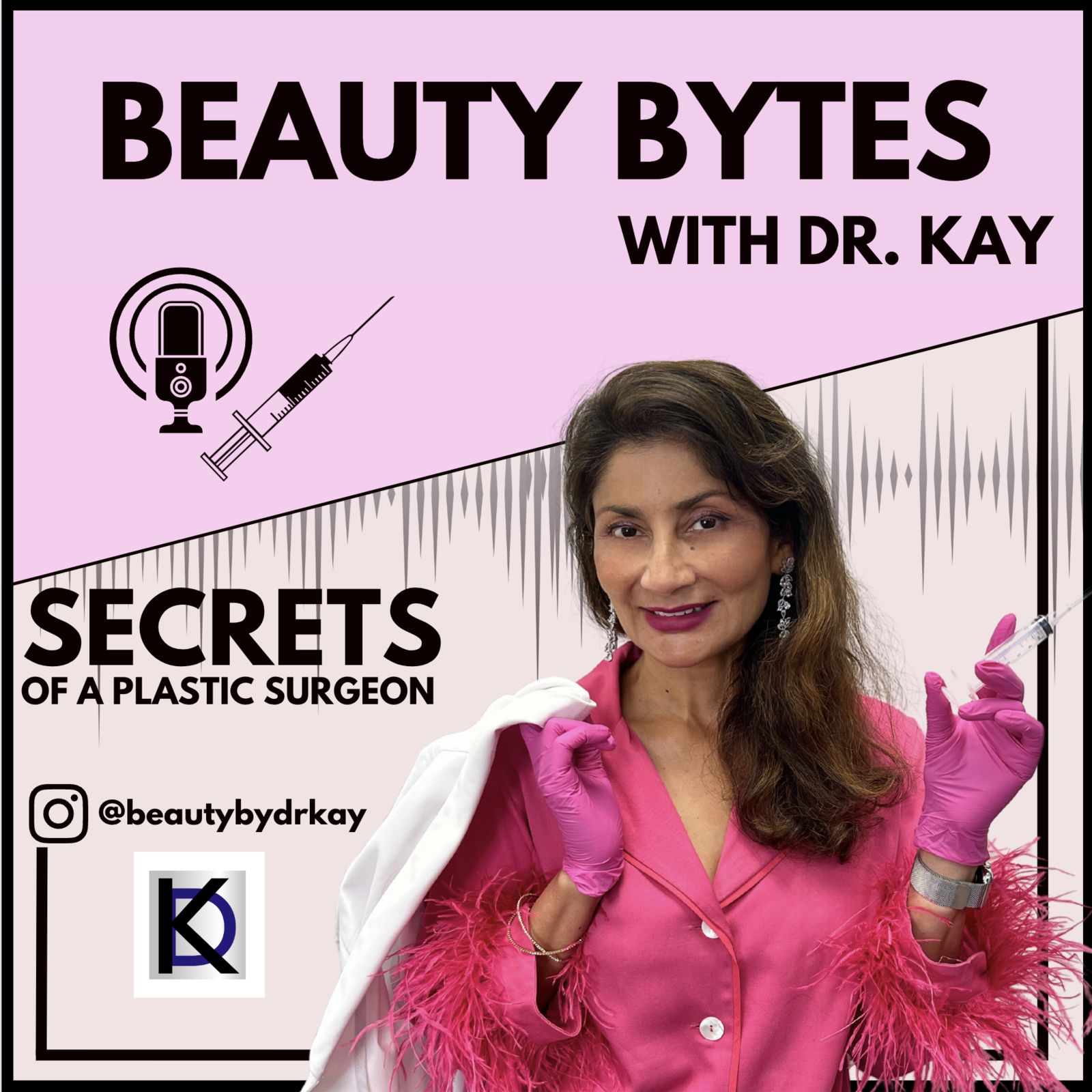 Beauty Bytes with Dr. Kay: Secrets of a Plastic Surgeon