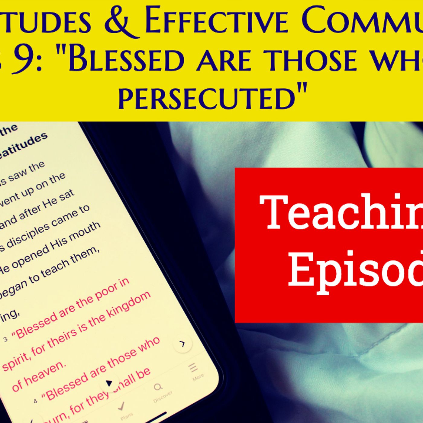 S2 Ep313: Teaching Tip 313  The Beatitudes and Effective Communication Class 9 - Blessed are those who are persecuted  Malcolm Cox