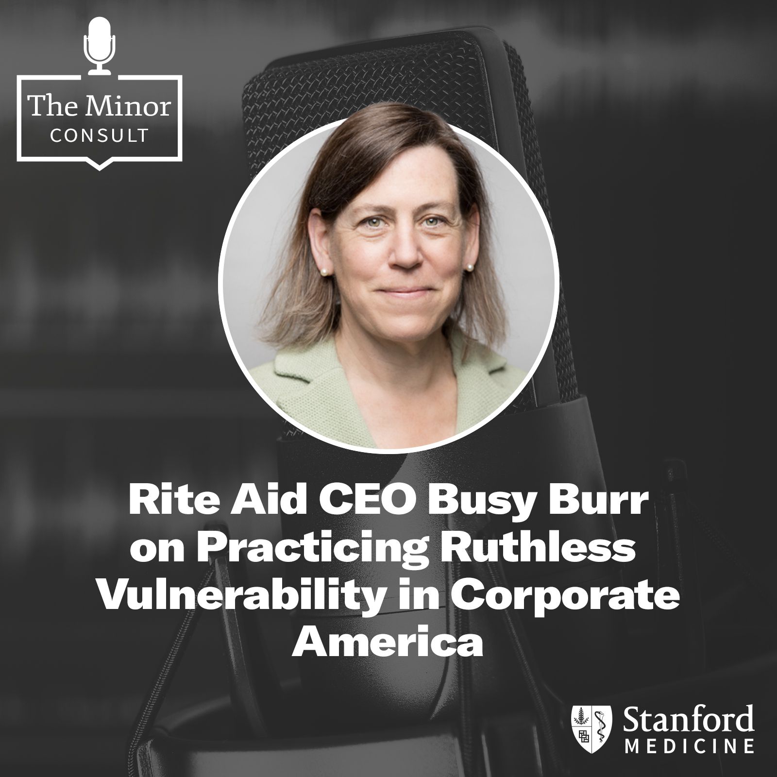 S4 Ep5: Rite Aid CEO Busy Burr on Practicing Ruthless Vulnerability in Corporate America