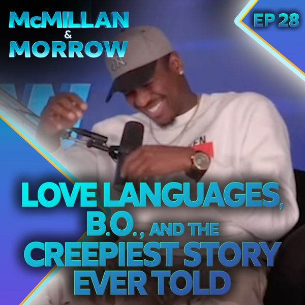 McMillan & Morrow / Love Languages, B.O. And The Creepiest Story Ever ...