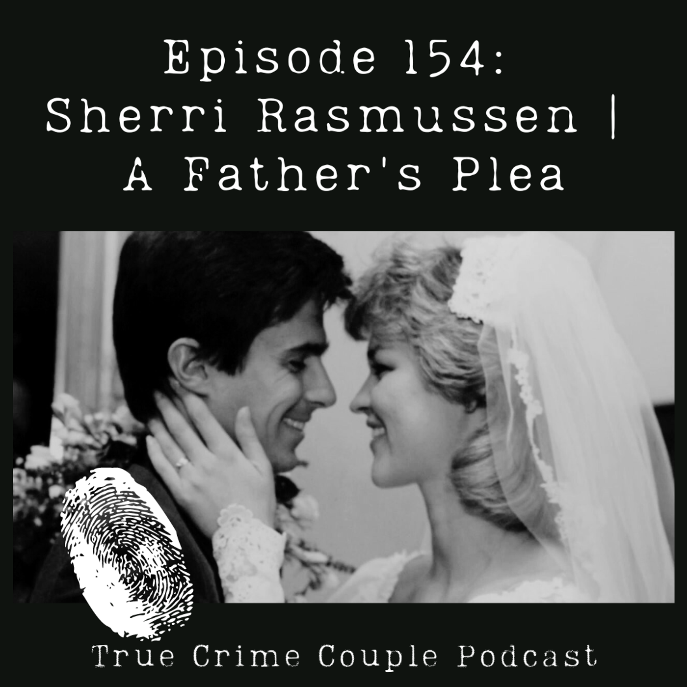 Episode 154: Sherri Rasmussen | A Father’s Plea
