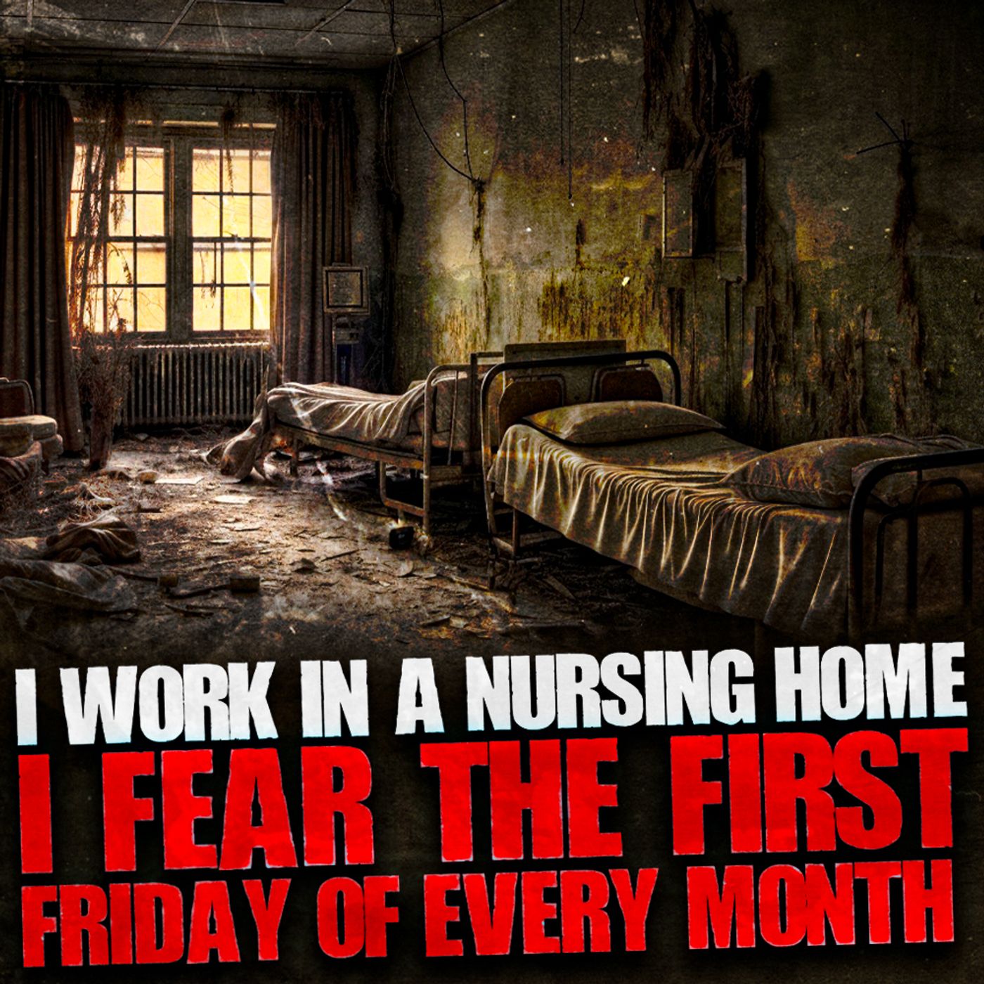 I Work In A Nursing Home. I Fear The First Friday Of Every Month. episode artwork