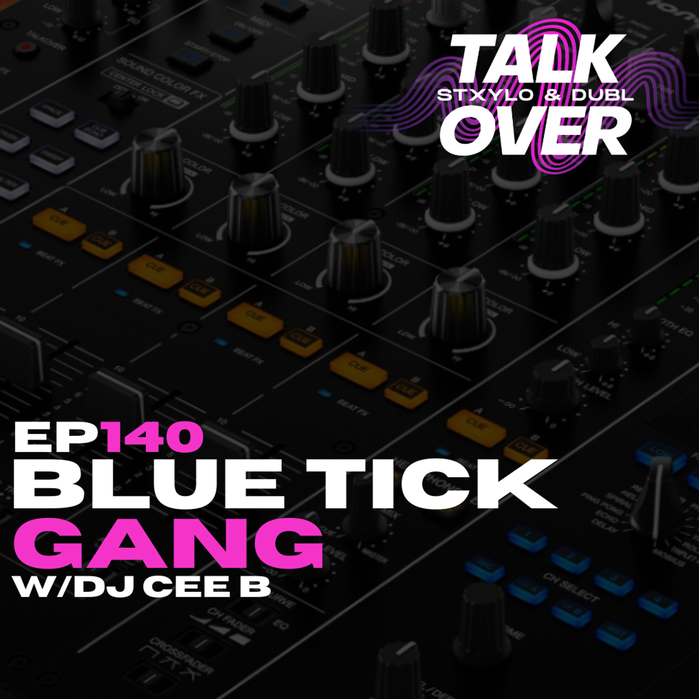 140: Blue Tick Gang w/ DJ Cee B