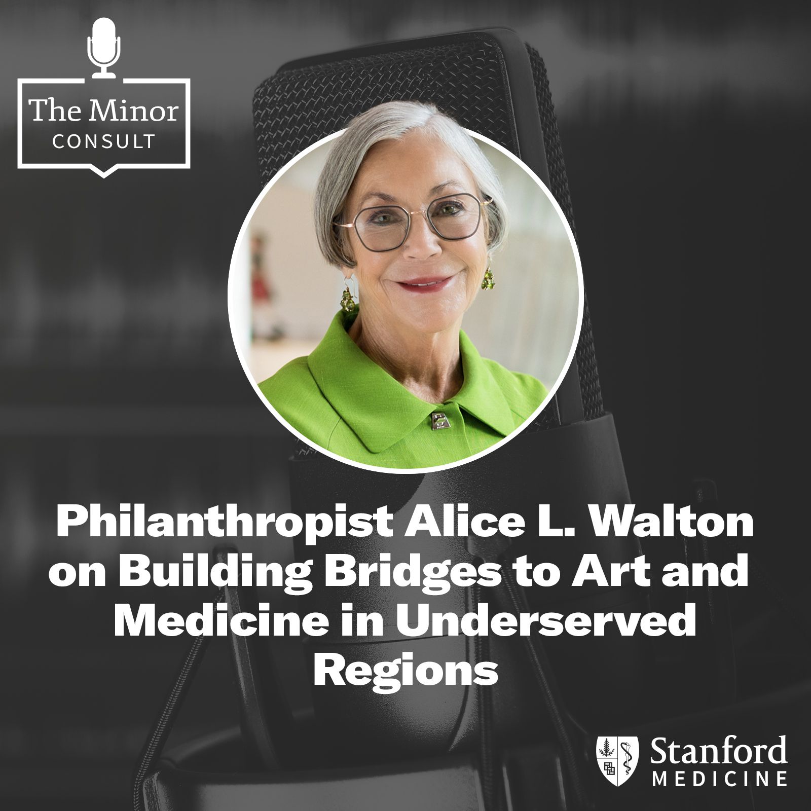 S4 Ep6: Philanthropist Alice Walton on Building Bridges to Art & Medicine in Underserved Regions