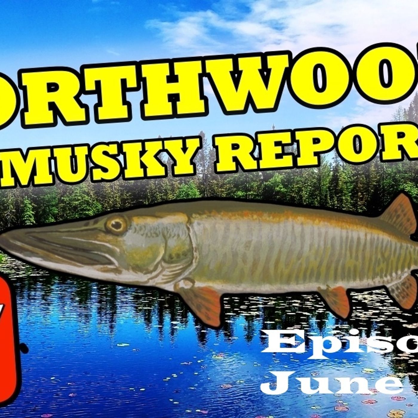 4: Northwoods Fishing Report : Episode 4 : June 14th