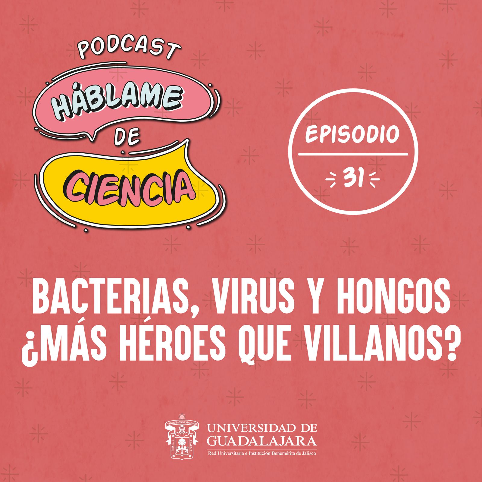 S1 Ep31: Bacterias, virus y hongos, ¿más héroes que villanos?