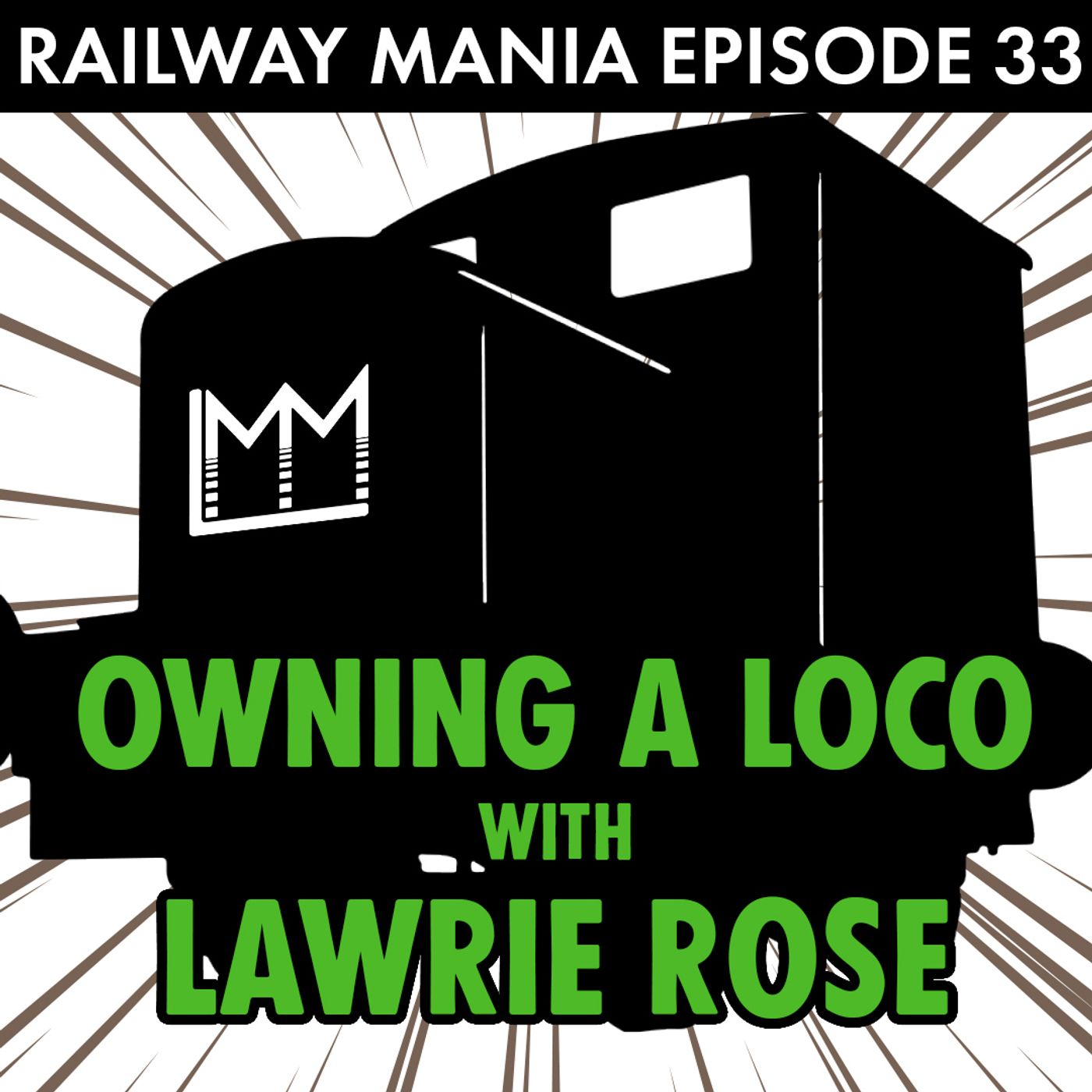 33: Owning a Loco (with Lawrie Rose)