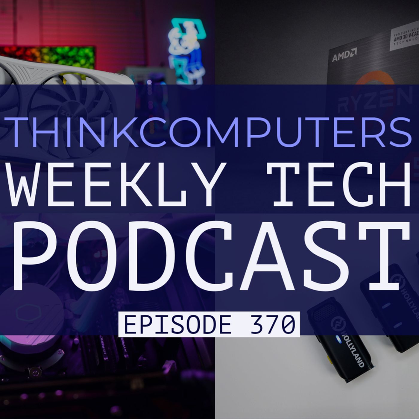 ThinkComputers Podcast #370 - New Cooler Master AiO, Ryzen 5 5600X3D, Sparkle is Back & More! episode artwork