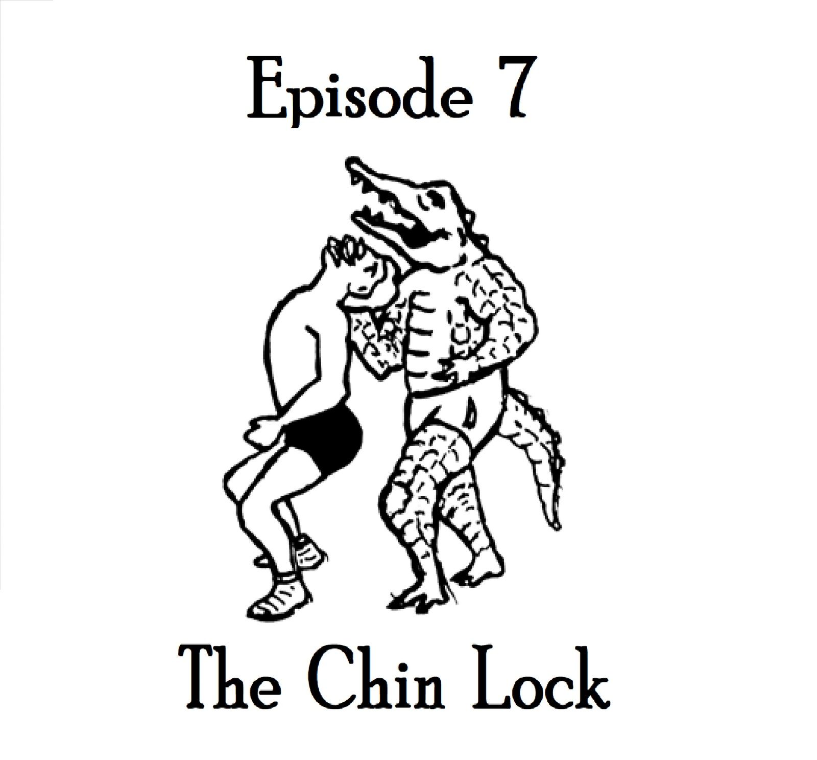 S1 Ep7: The Chin Lock Episode 7 episode artwork