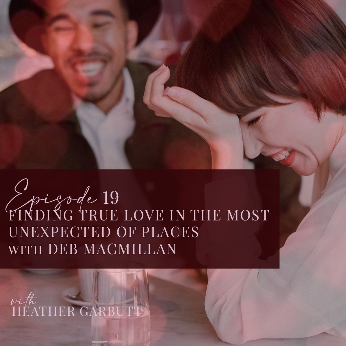 19: Finding True Love in The Most Unexpected of Places with Deb Macmillan episode artwork