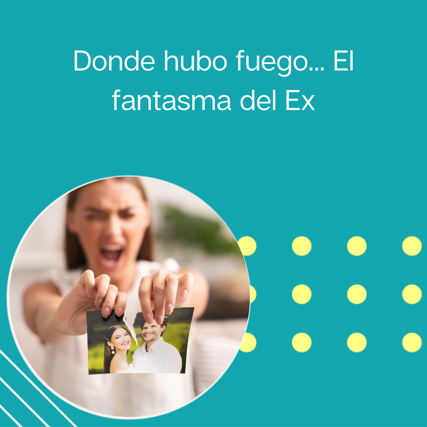 247: "Donde hubo fuego... El fantasma del Ex" | Tu programa "Hablemos" con el Dr. Eduardo López Navarro | episode artwork