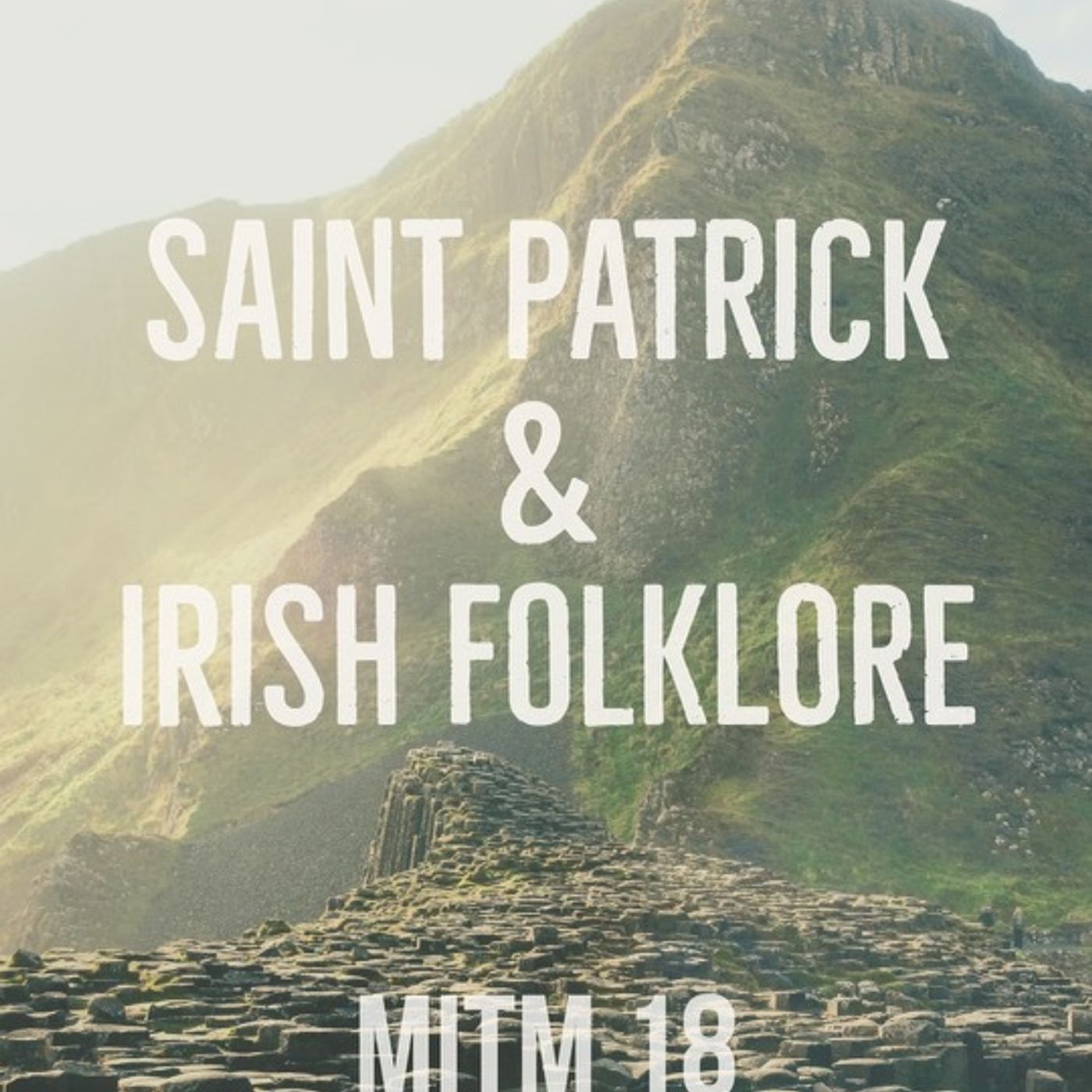 18: St. Patrick & Irish Folklore