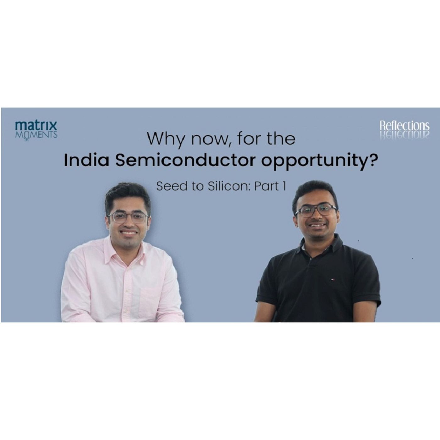 171: Why now, for the India Semiconductor opportunity? Seed to Silicon part 1