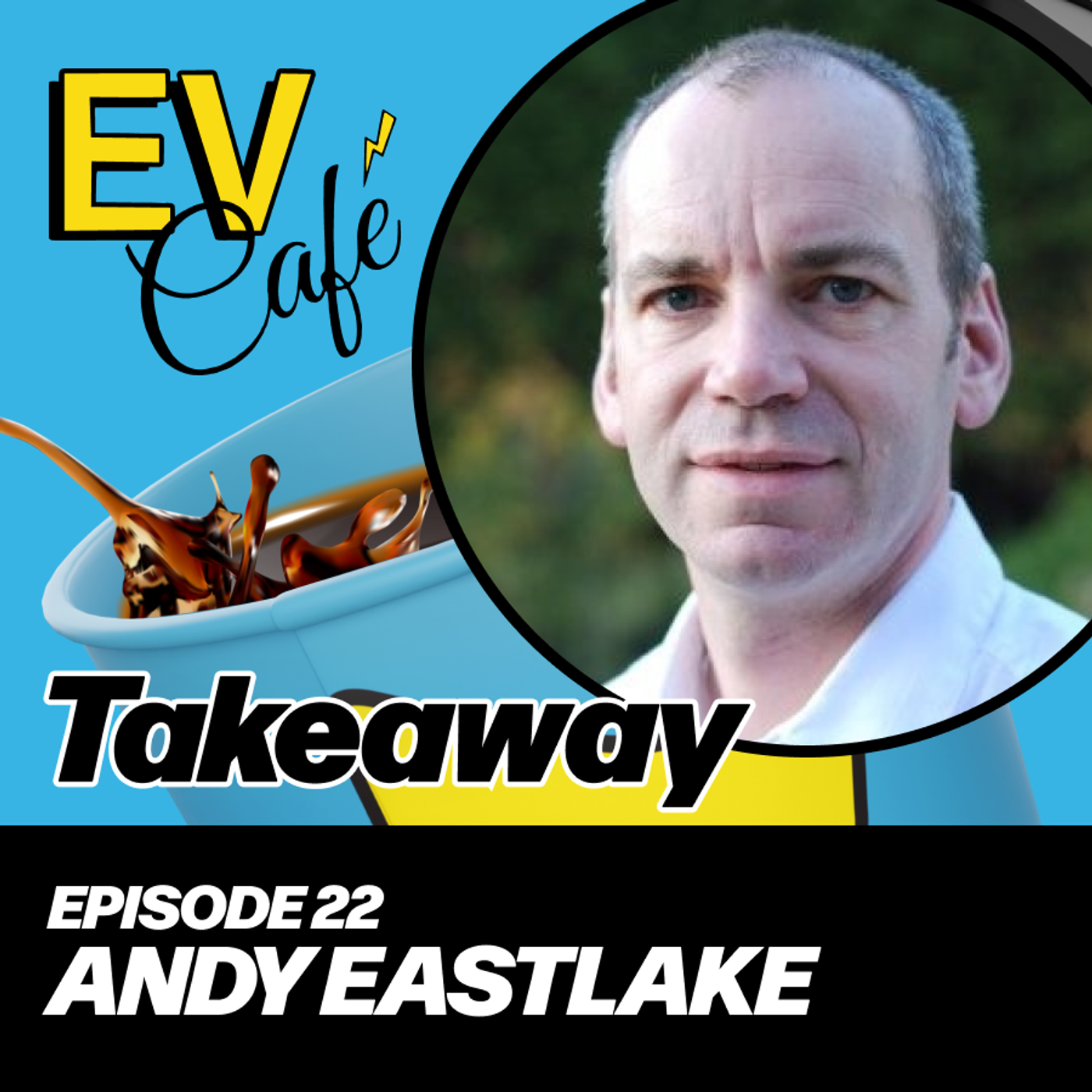 22: Andy Eastlake: Passionate Curiosity that is Helping to Make Clean Transport a Reality