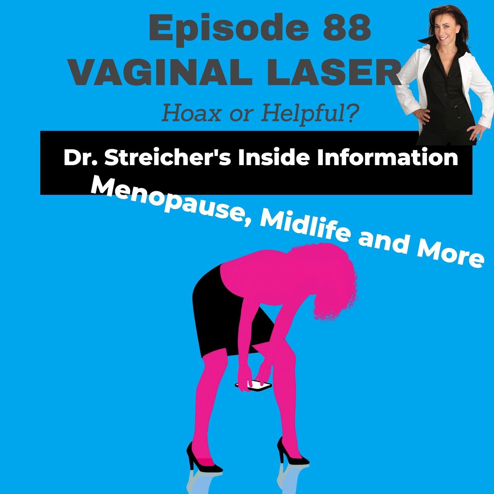 S2 Ep88: VAGINAL LASER -Hoax or Helpful?