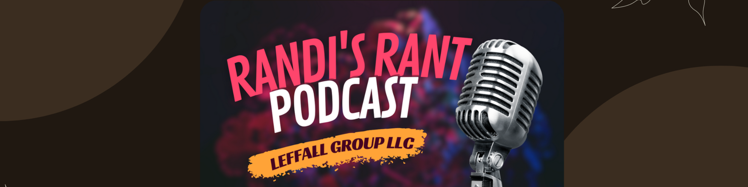 Randi's Rant and Spoken Word presented by the Leffall Group LLC