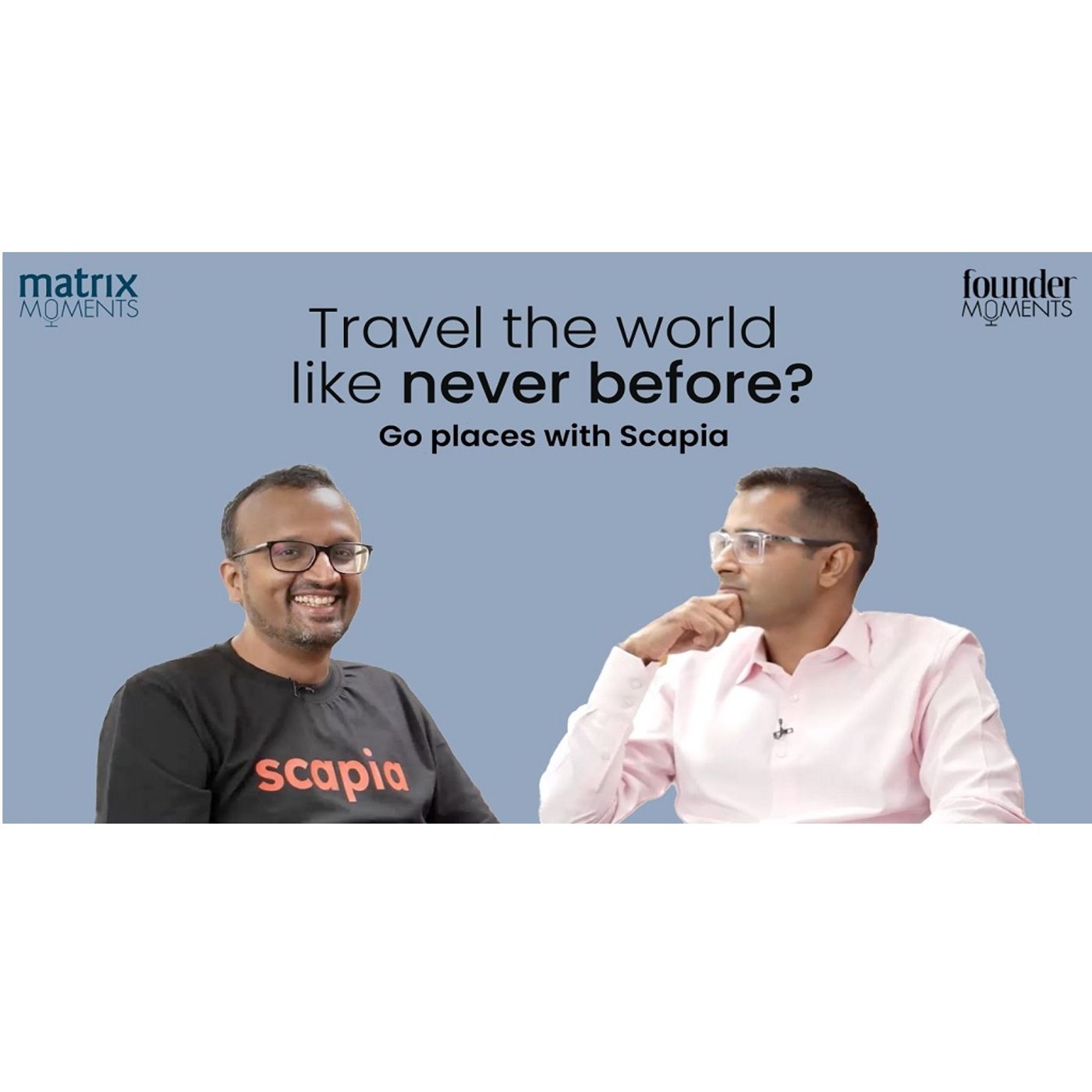 172: Matrix Moments: Anil Goteti, Founder of Scapia on building a travel fintech company