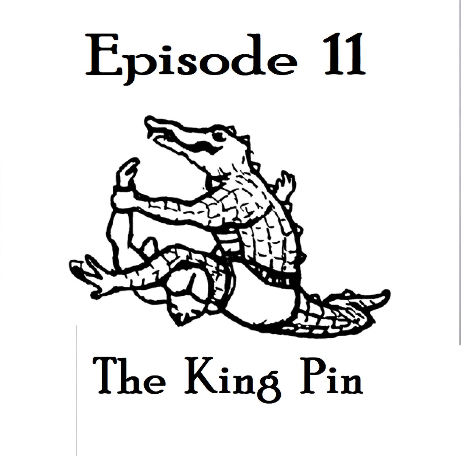 S1 Ep11: The King Pin - Episode 11 episode artwork
