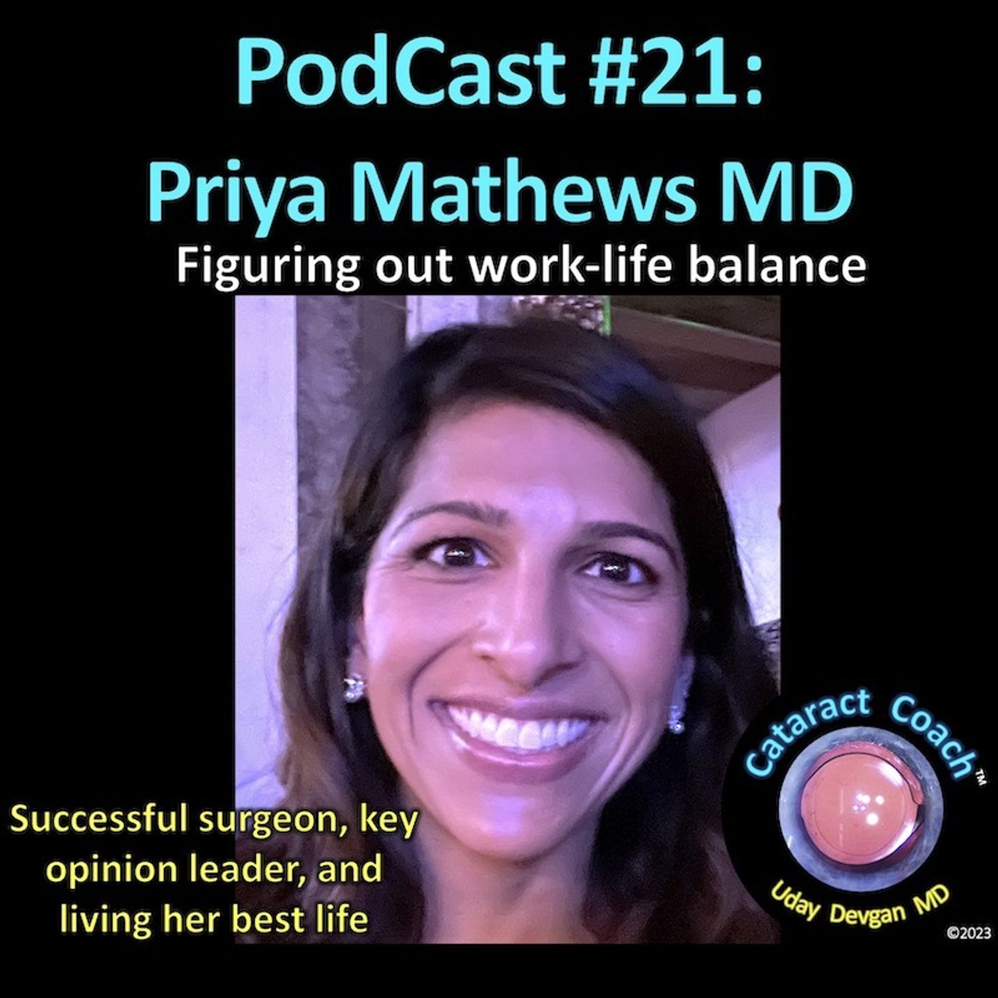 21: CataractCoach PodCast 21: Priya Mathews MD