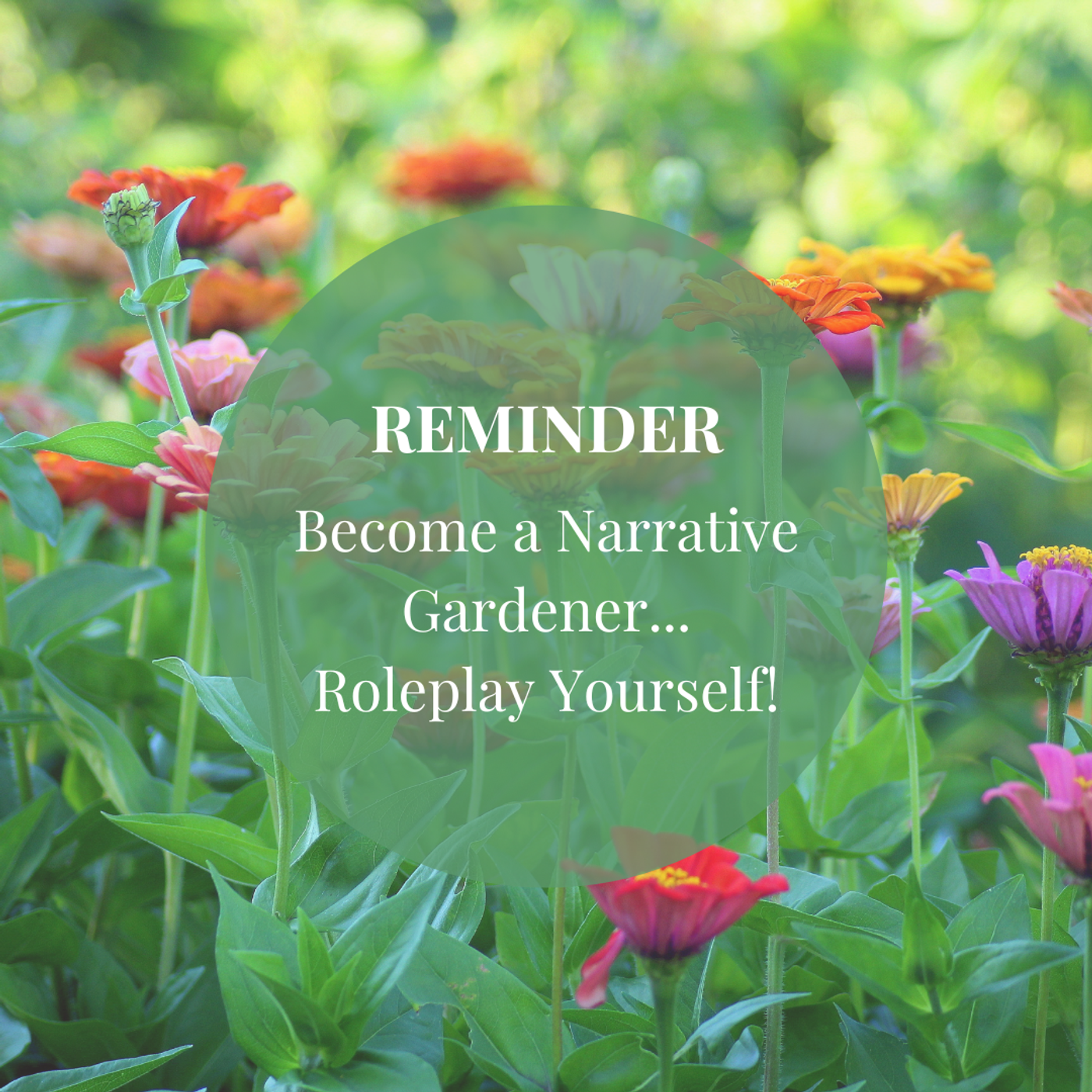 Narrative gardening - choose your future person life roles!  "I choose"...