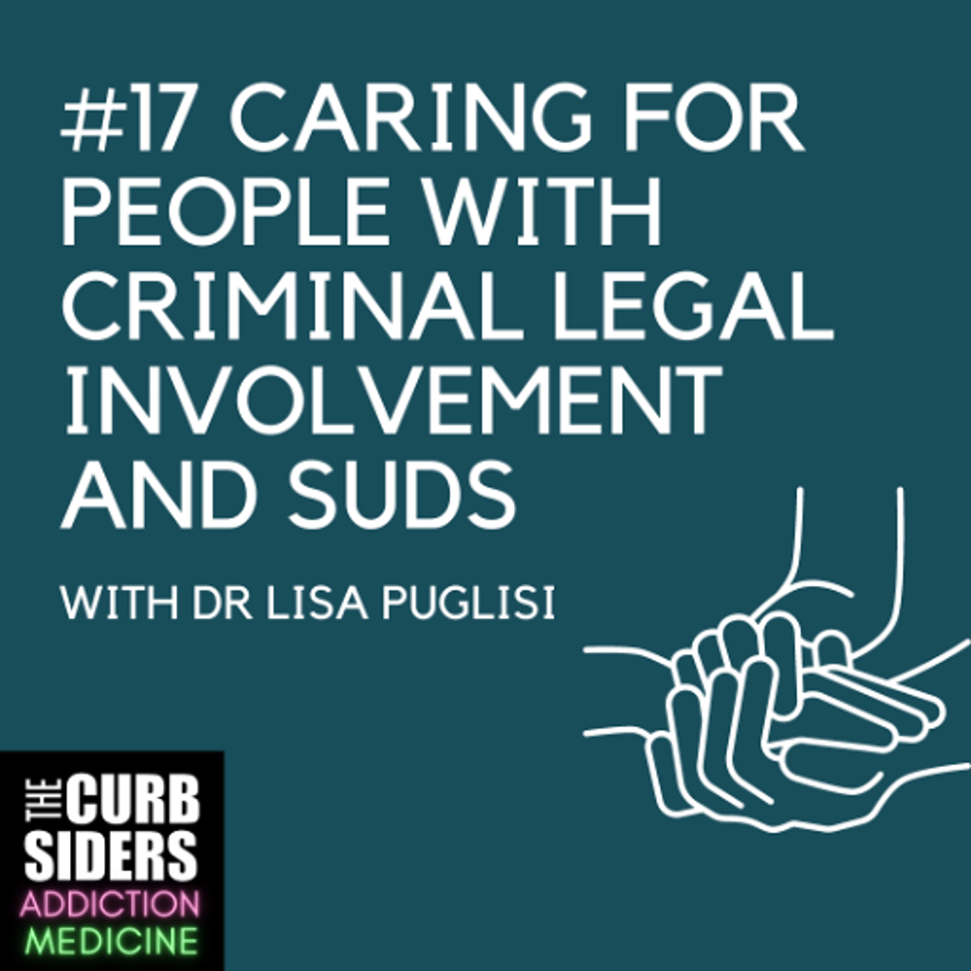 S2 Ep6: #17 Caring for People with Criminal Legal Involvement and SUDs with Dr. Lisa Puglisi