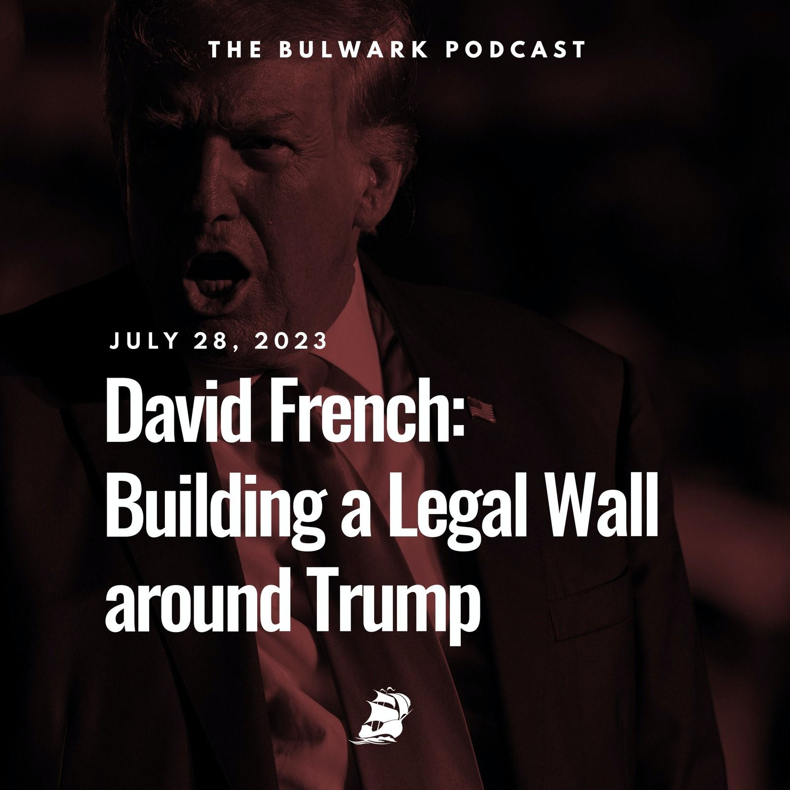 David French: Building a Legal Wall around Trump by The Bulwark Podcast