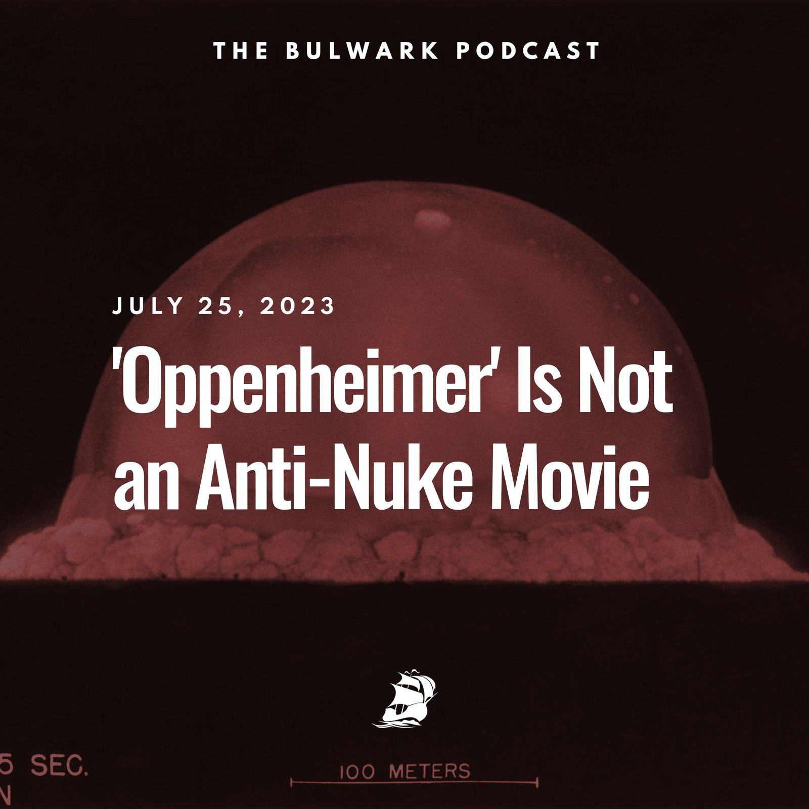 The Drama and Reality of 'Oppenheimer'  by The Bulwark Podcast