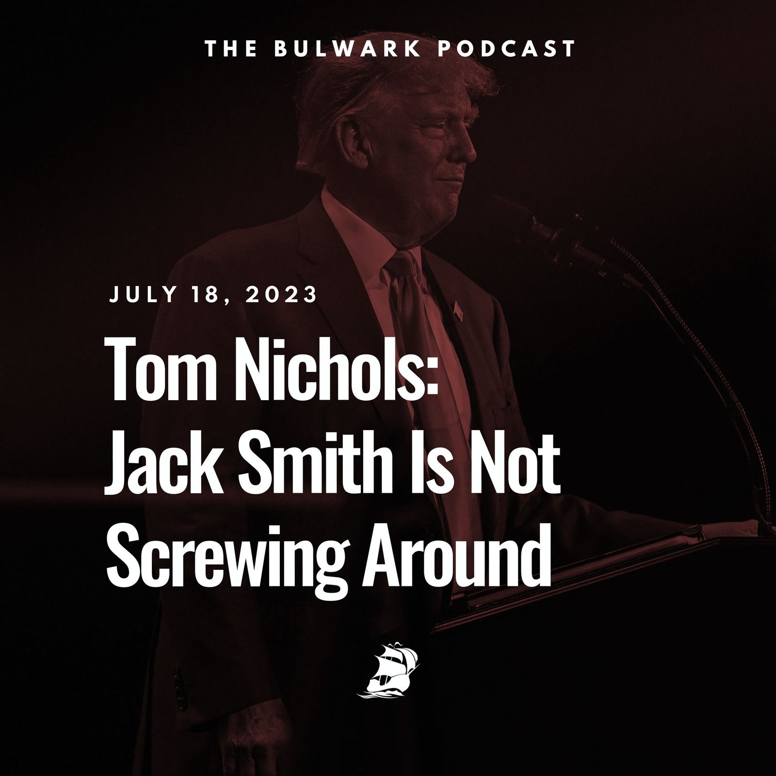 Tom Nichols: Jack Smith Is Not Screwing Around by The Bulwark Podcast