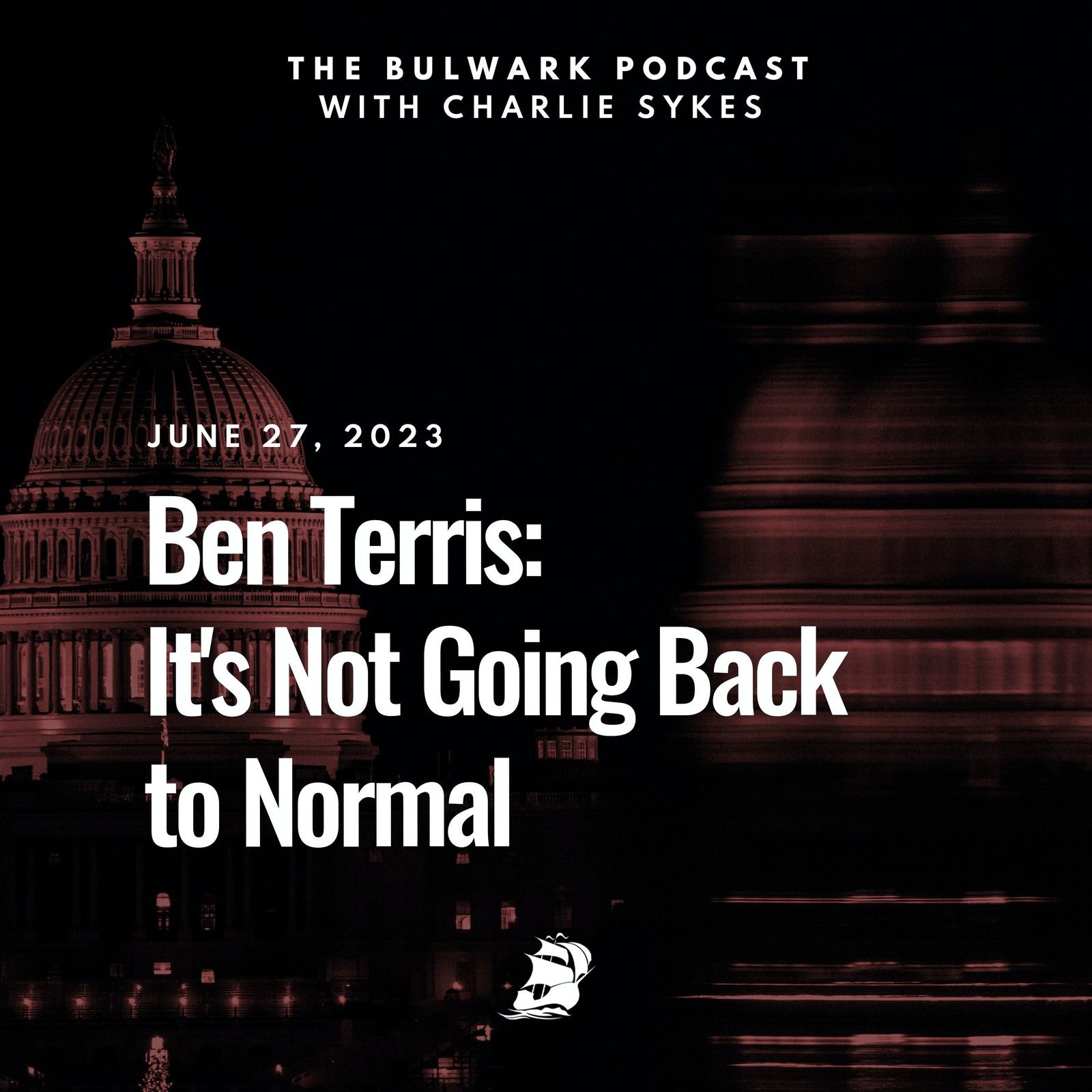 Ben Terris: It's Not Going Back to Normal by The Bulwark Podcast