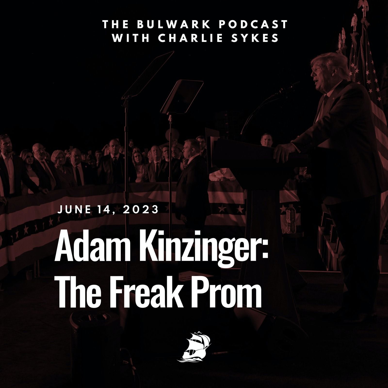 Adam Kinzinger: The Freak Prom by The Bulwark Podcast