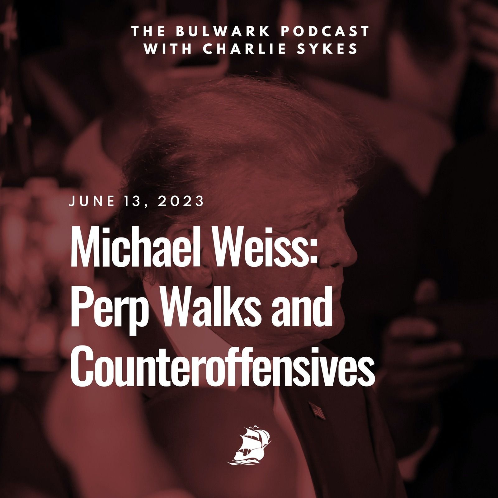 Michael Weiss: Perp Walks and Counteroffensives by The Bulwark Podcast