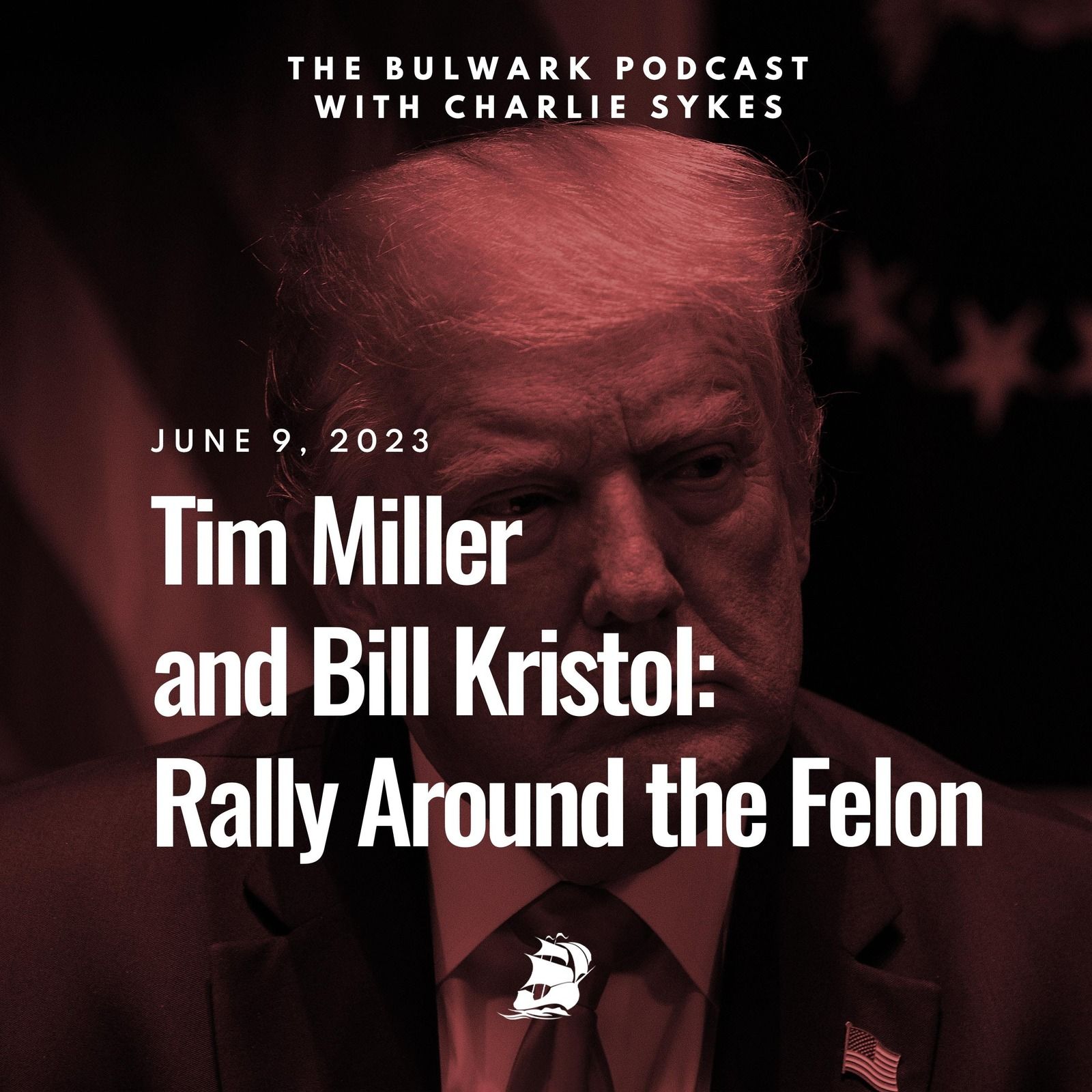 Tim Miller and Bill Kristol: Rally Around the Felon by The Bulwark Podcast