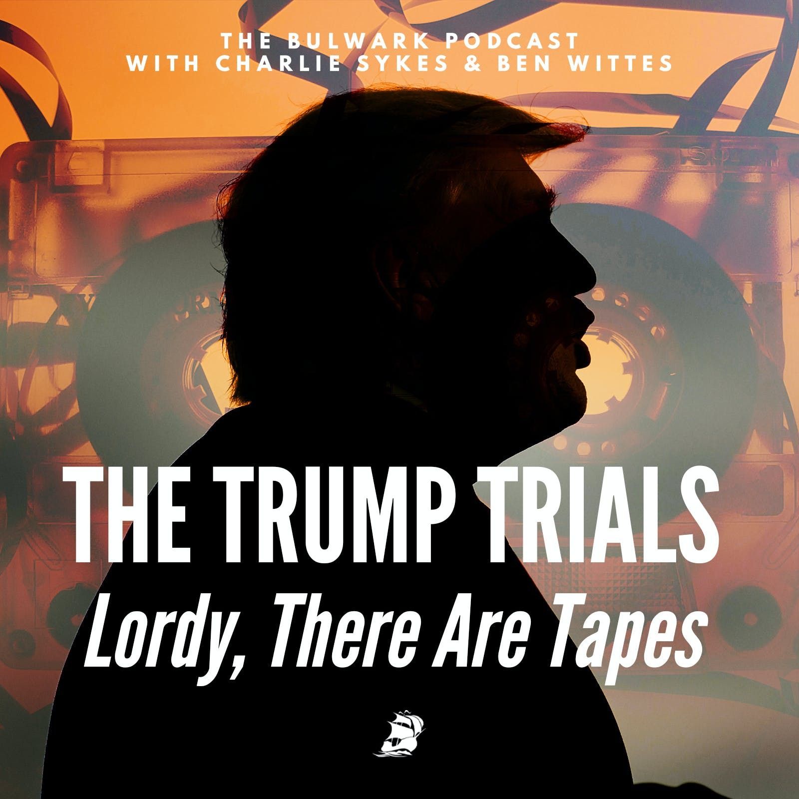 Lordy, There Are Tapes by The Bulwark Podcast