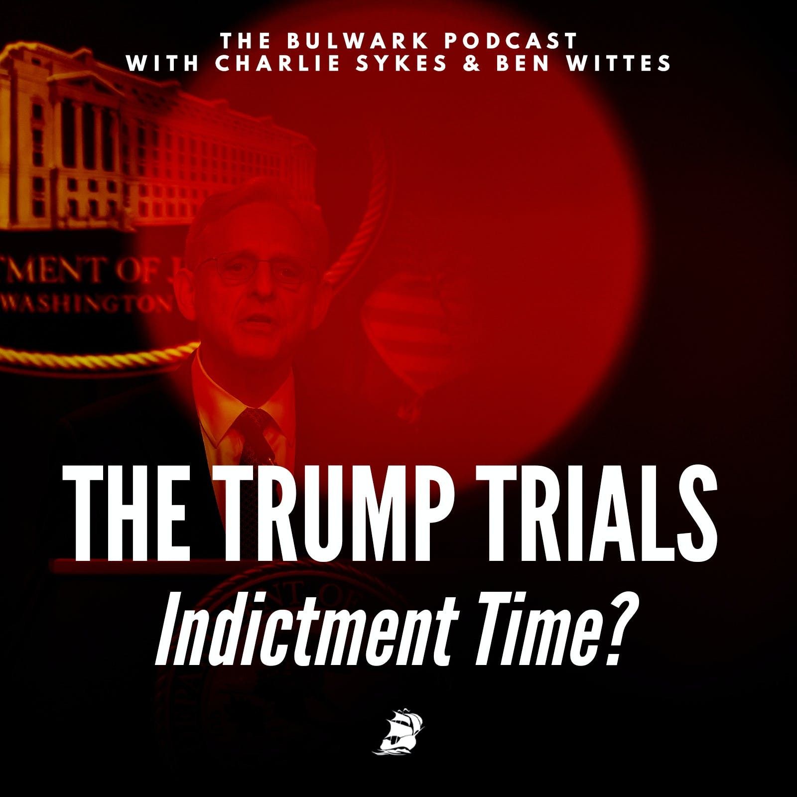 Indictment Time? by The Bulwark Podcast