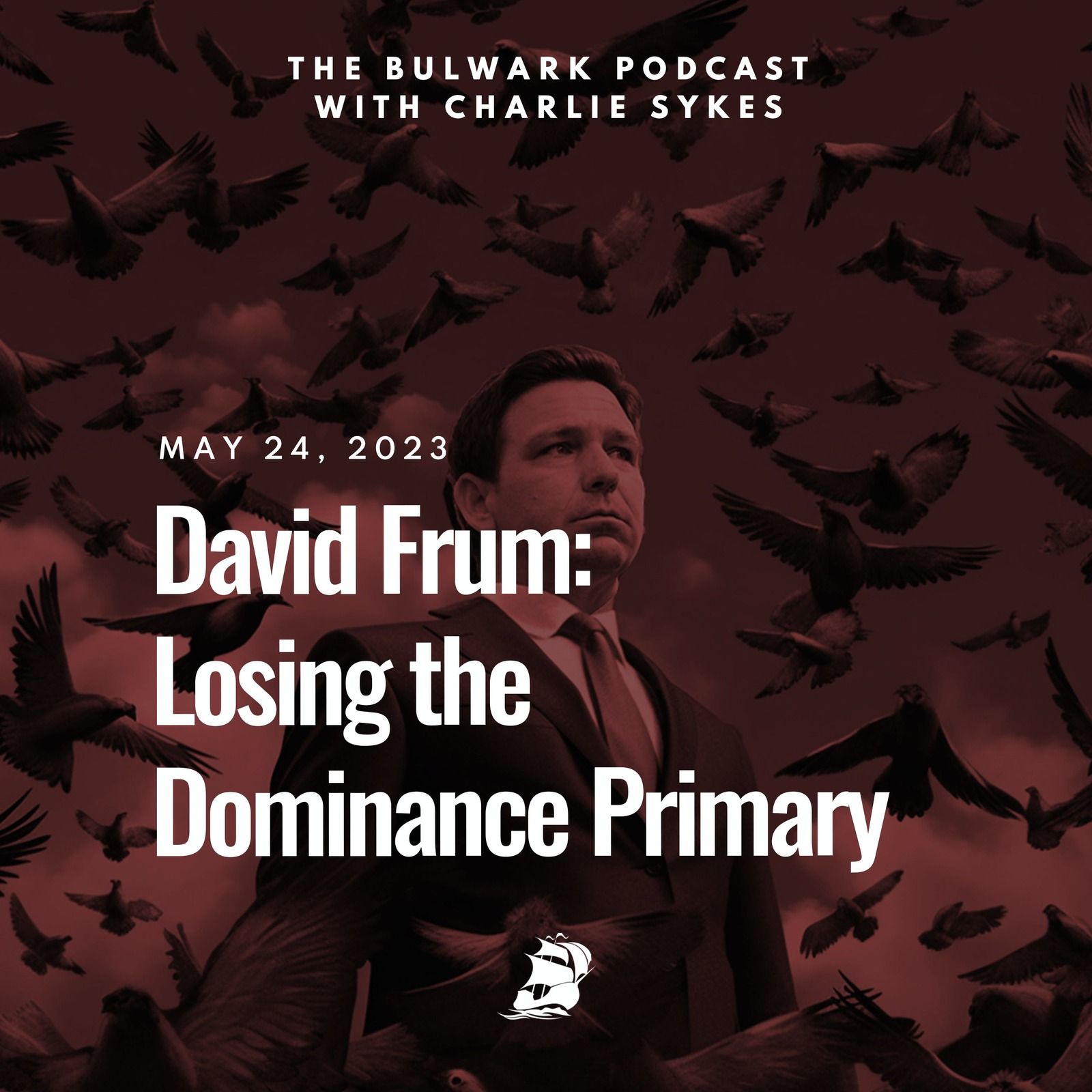 David Frum: Losing the Dominance Primary by The Bulwark Podcast