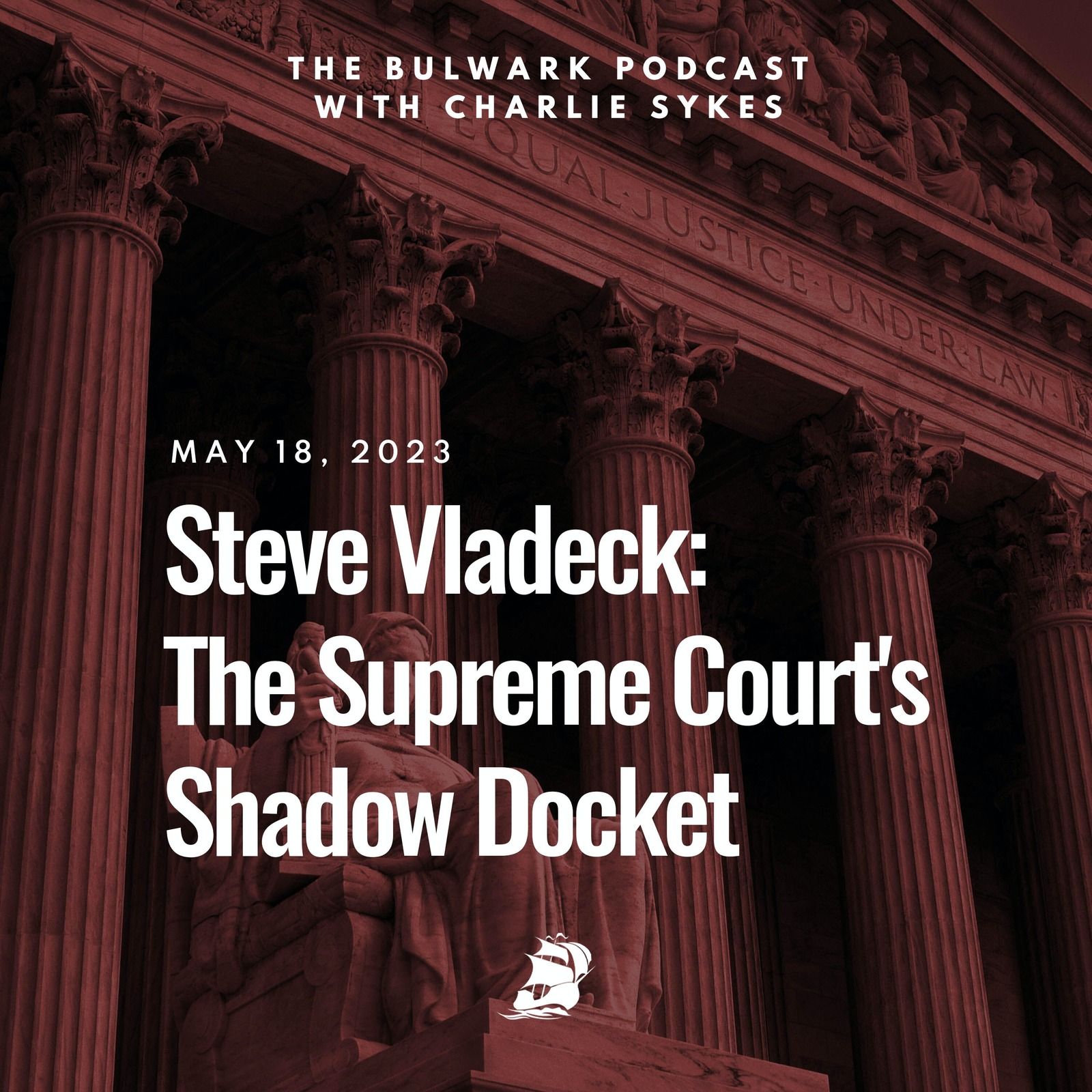 Steve Vladeck: The Supreme Court's Shadow Docket by The Bulwark Podcast