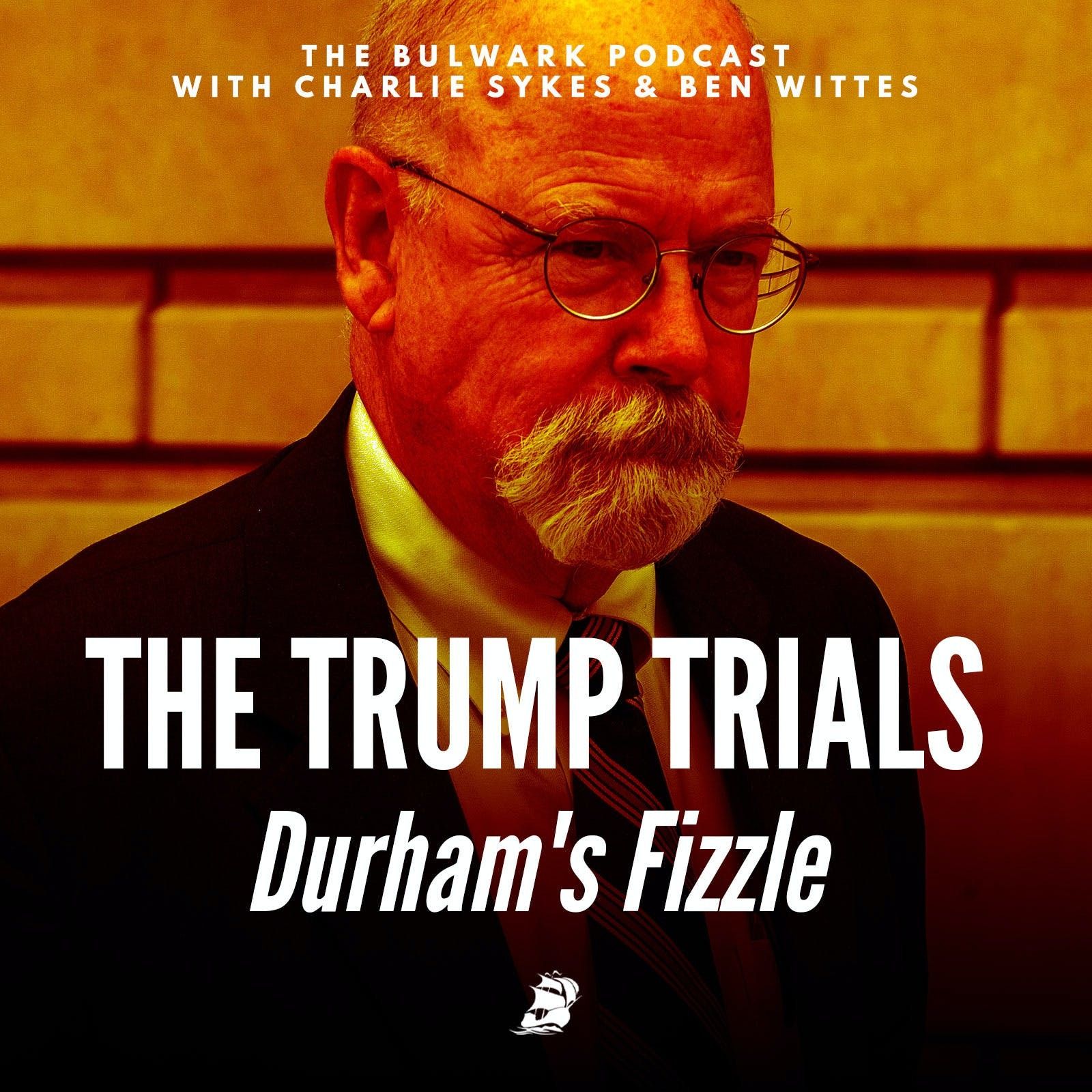 Durham's Fizzle by The Bulwark Podcast