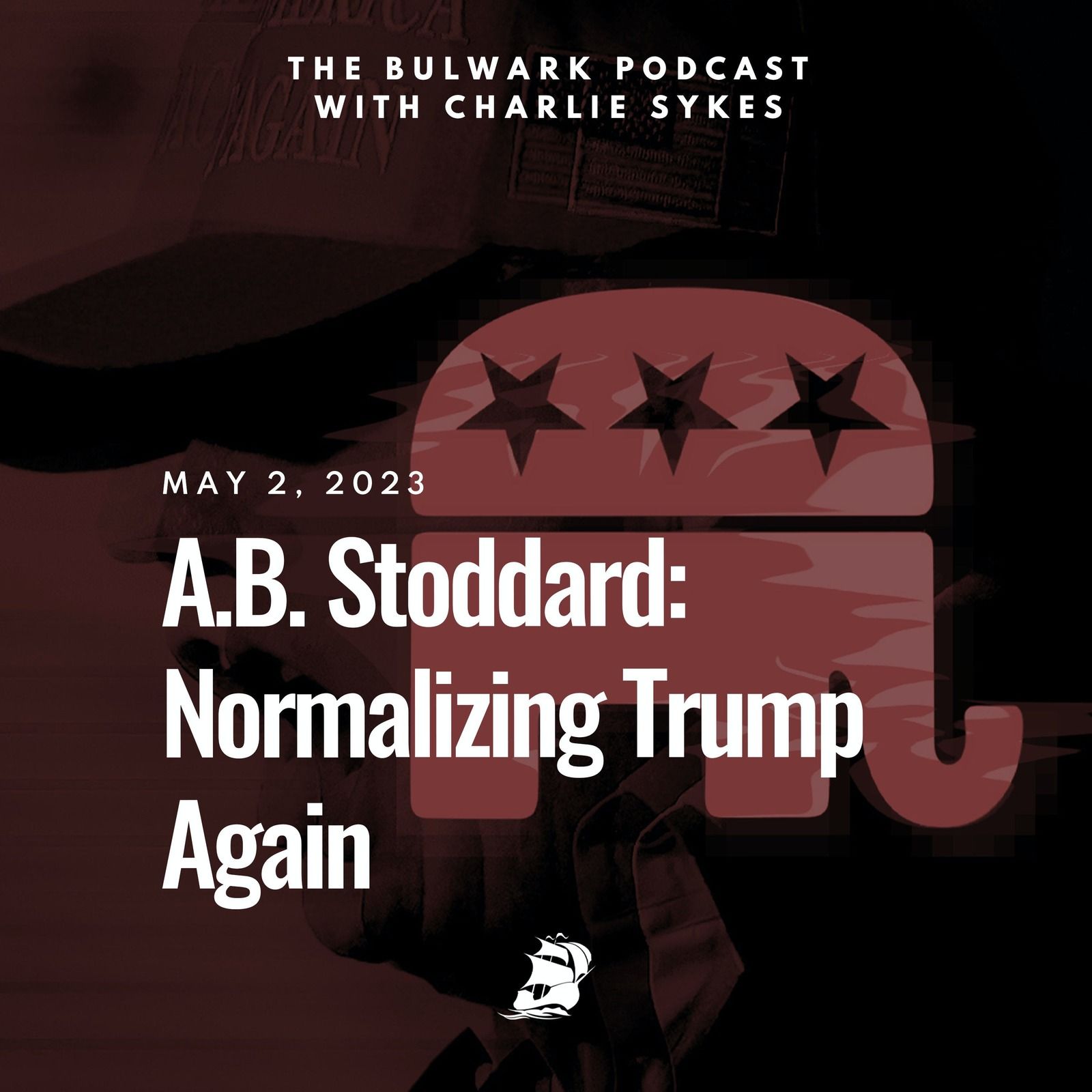 A.B. Stoddard: Normalizing Trump Again by The Bulwark Podcast