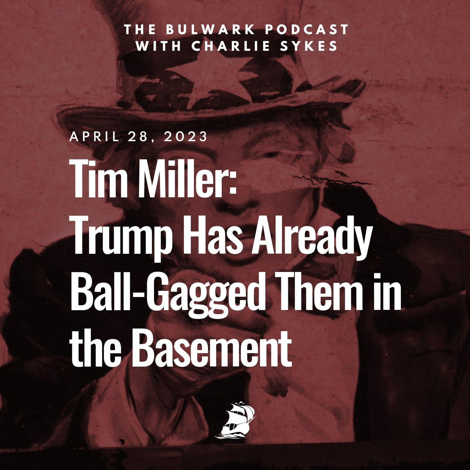 Tim Miller: Trump Has Already Ball-Gagged Them in the Basement by The Bulwark Podcast