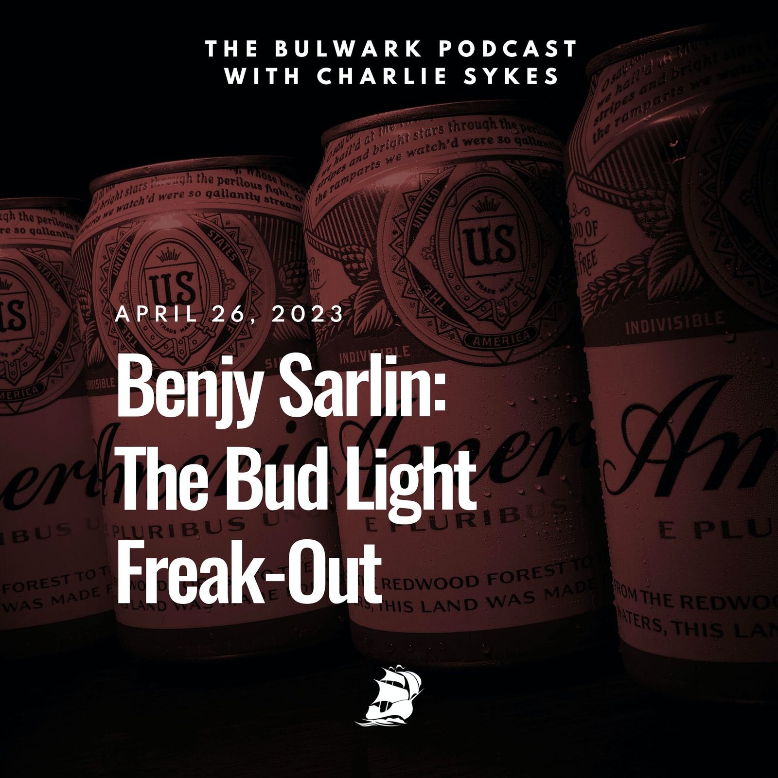 Benjy Sarlin: The Bud Light Freak-Out by The Bulwark Podcast