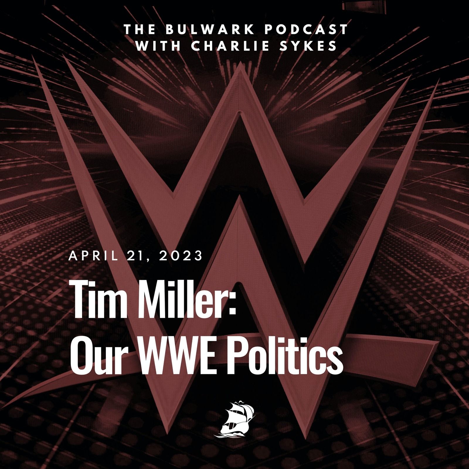 Tim Miller: Our WWE Politics by The Bulwark Podcast
