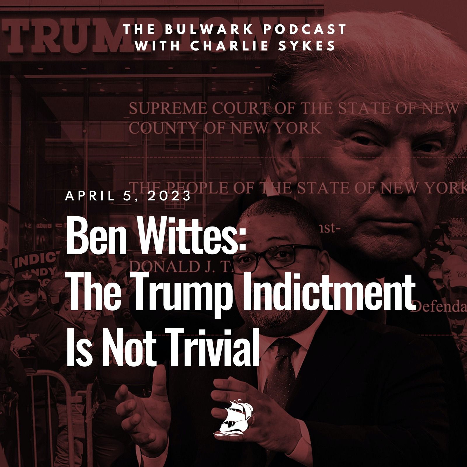 Ben Wittes: The Trump Indictment Is Not Trivial by The Bulwark Podcast