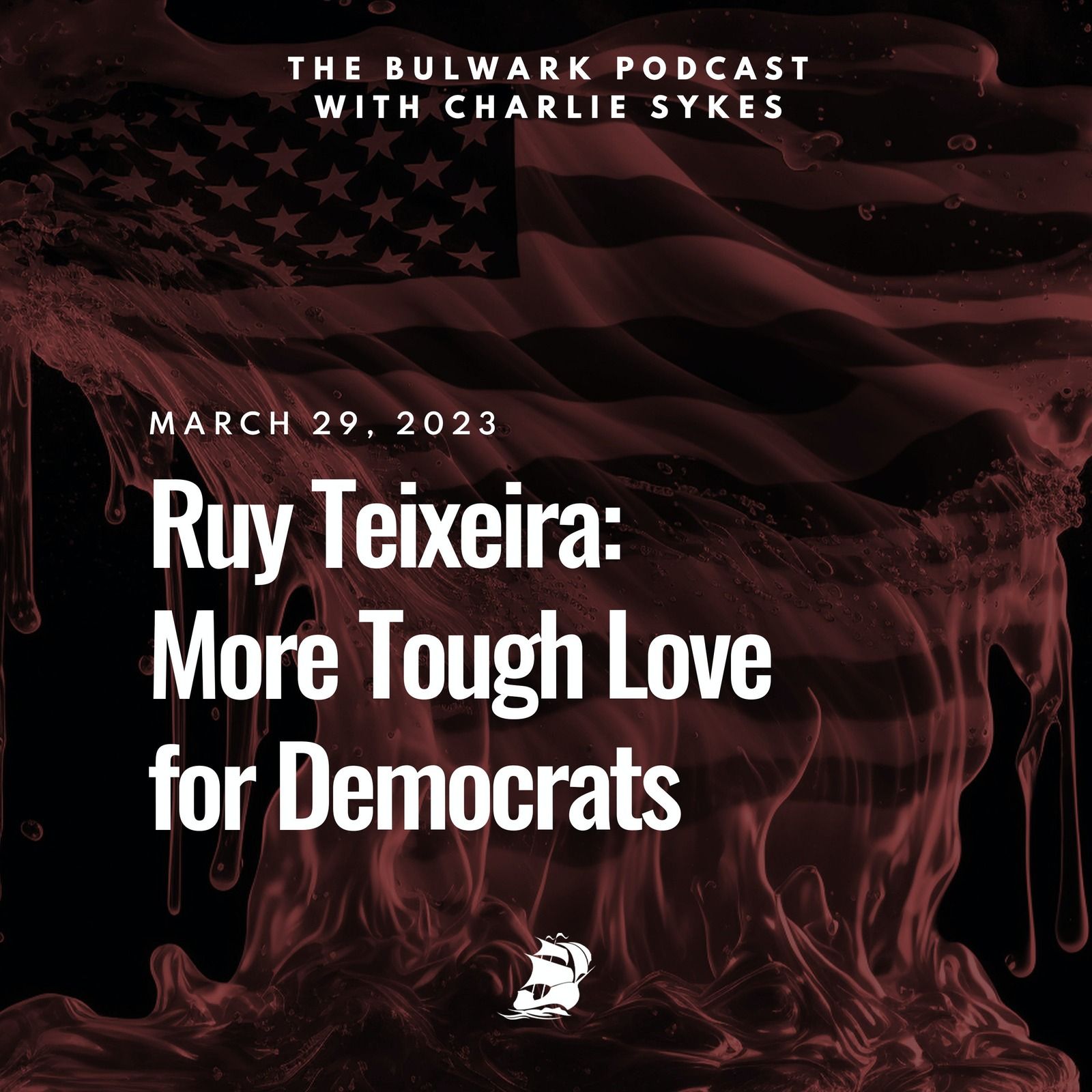 Ruy Teixeira: More Tough Love for Democrats by The Bulwark Podcast