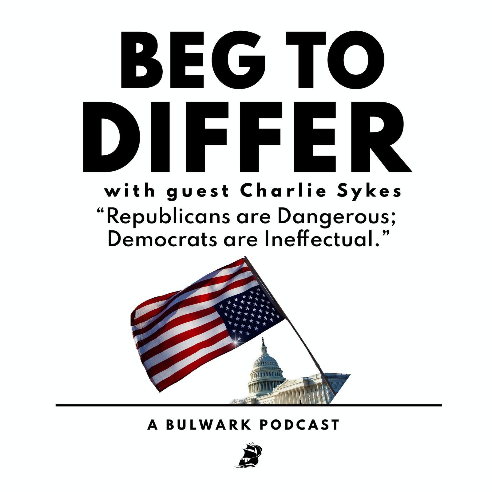 Republicans are Dangerous; Democrats are Ineffectual (with Charlie Sykes)
