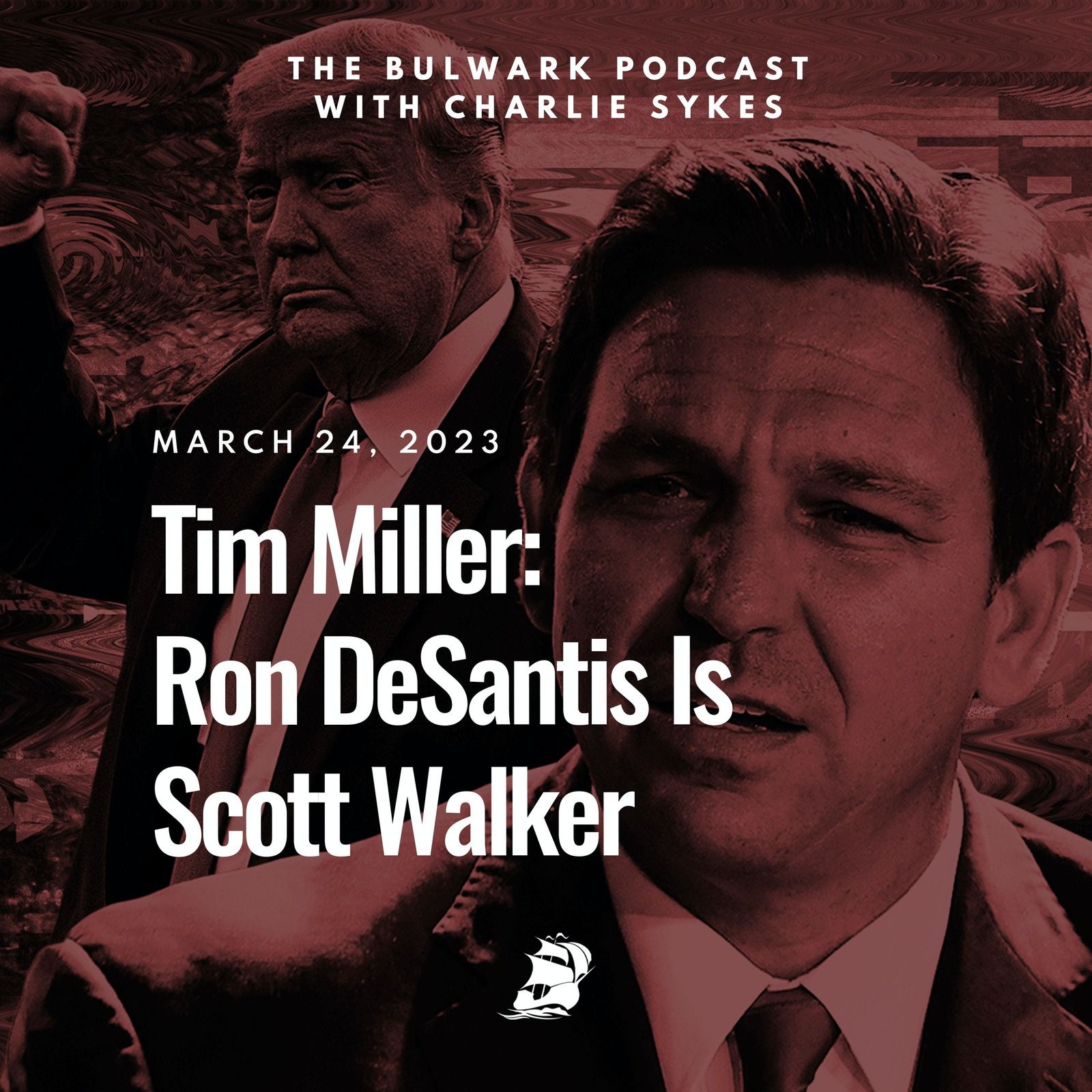 Tim Miller: Ron DeSantis Is Scott Walker by The Bulwark Podcast