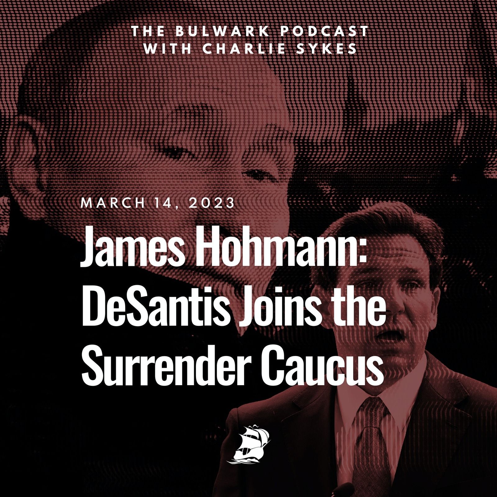 James Hohmann: DeSantis Joins the Surrender Caucus by The Bulwark Podcast